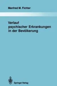 Verlauf psychischer Erkrankungen in der Bevölkerung - Manfred M. Fichter
