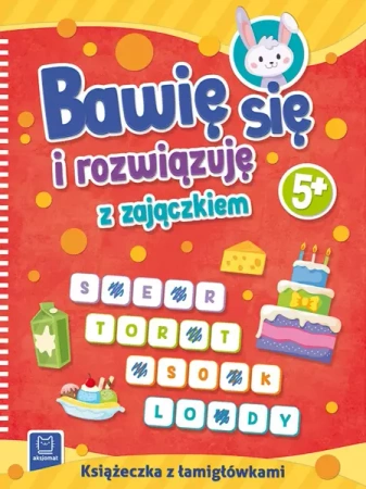 Bawię się i rozwiązuję z zajączkiem. 5+ - opracowanie zbiorowe