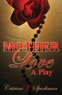 Mother Love - catrina sparkman