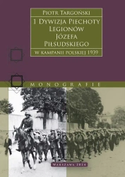1 Dywizja Piechoty Legionów Józefa Piłsudskiego. W kampanii polskiej 1939 - Piotr Targoński