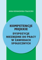 eBook Kompetencje miękkie - dyspozycje niezbędne do pracy w zawodach społecznych - Anna Romanowska-Tołłoczko