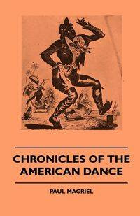 Chronicles of the American Dance - Paul Magriel