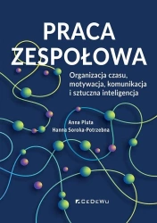 Praca zespołowa. Organizacja czasu, motywacja.. - Anna Pluta, Hanna Soroka-potrzebna