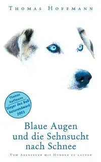 Blaue Augen und die Sehnsucht nach Schnee - Thomas Hoffmann