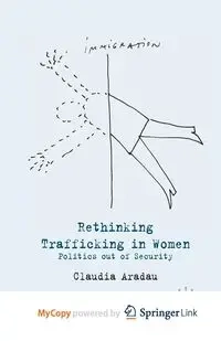 Rethinking Trafficking in Women - Aradau C.