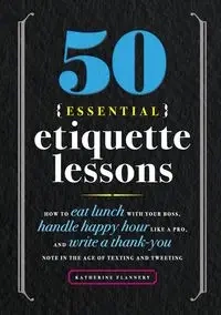50 Essential Etiquette Lessons - Katherine Furman