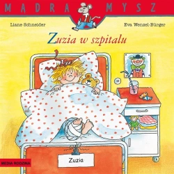 Mądra Mysz. Zuzia w szpitalu w.2025 - Liane Schneider, Eva Wenzel-Burger