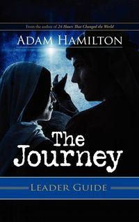 The Journey Leader Guide - Adam Hamilton