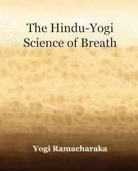 The Hindu-Yogi Science of Breath (1903) - Ramacharaka Yogi