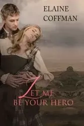 Let Me Be Your Hero - Elaine Coffman