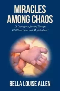 Miracles Among Chaos - Bella Louise Allen