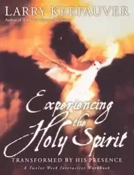 Experiencing the Holy Spirit - Larry Keefauver