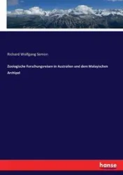 Zoologische Forschungsreisen in Australien und dem Malayischen Archipel - Richard Semon Wolfgang