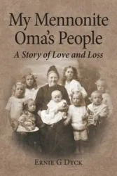 My Mennonite Oma's People - Ernie Dyck G