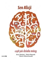 Sen Alicji czyli jak działa mózg - praca zbiorowa