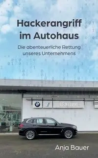 Hackerangriff im Autohaus - Anja Bauer