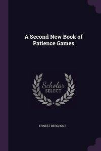 A Second New Book of Patience Games - Ernest Bergholt