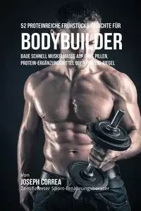52 Proteinreiche Frühstücks-Gerichte für Bodybuilder - Joseph Correa
