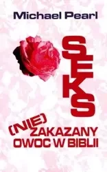 Seks (nie)zakazany owoc w Biblii - Michael Pearl