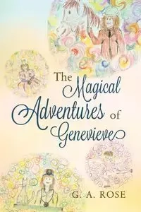 The Magical Adventures of Genevieve - A. Rose G.