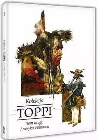 Toppi Kolekcja Tom 2 Ameryka Północna - Sergio Toppi