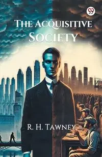 The Acquisitive Society - Tawney R. H.