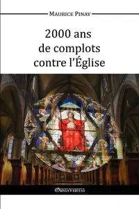 2000 ans de complots contre l'Église - Maurice Pinay