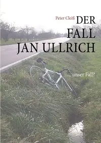 Der Fall Jan Ullrich - Peter Cleiß