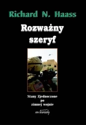 Rozważny szeryf. Stany Zjednoczone po zimnej... - Richard N. Haass