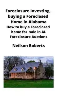 Foreclosure Investing, buying a Foreclosed Home in Alabama - Roberts Neilson