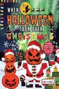 When Halloween Took Over Christmas - James Emery Lovitt Jr.