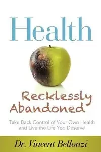 Health Recklessly Abandoned - Vincent Bellonzi