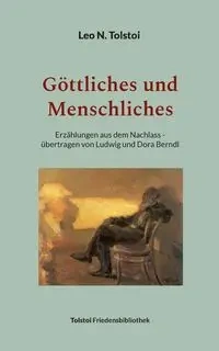 Göttliches und Menschliches - Leo N. Tolstoi