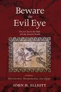 Beware the Evil Eye Volume 1 - Elliott John H.