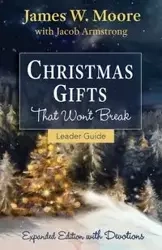 Christmas Gifts That Won't Break Leader Guide - James Moore W