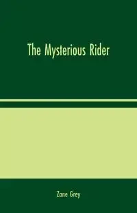 The Mysterious Rider - Zane Grey