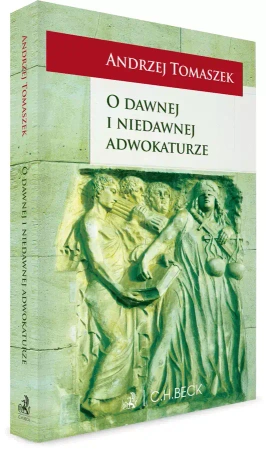 O dawnej i niedawnej adwokaturze - Andrzej Tomaszek