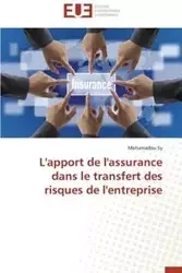 L'apport de l'assurance dans le transfert des risques de l'entreprise - SY-M