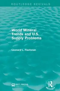 World Mineral Trends and U.S. Supply Problems - Leonard L. Fischman