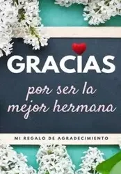 Gracias por ser la mejor hermana - Publishing Group The Life Graduate