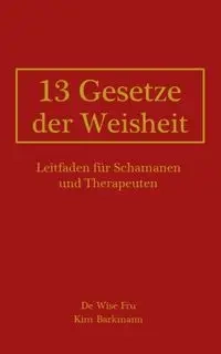 13 Gesetze der Weisheit - Kim Barkmann
