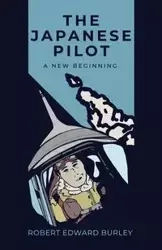 The Japanese Pilot - Robert Edward Burley