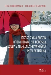Jakość życia rodzin opiekujących się dorosłą osobą - Olga Komorowska, Arkadiusz Kozłowski