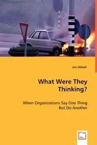 What Were They Thinking? - Jim Ollhoff