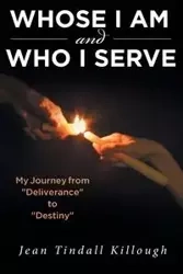 Whose I Am and Who I Serve - Jean Killough Tindall