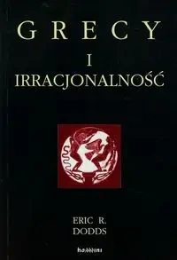 Grecy i irracjonalność - Eric R. Dodds