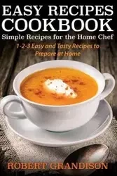 Easy Recipes Cookbook - Robert Grandison