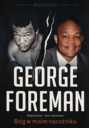 George Foreman. Bóg w moim narożniku - George Foreman, Ken Abraham