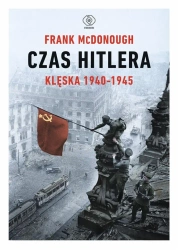 Czas Hitlera T.2 Klęska 1940-1945 - Frank McDonough, Tomasz Fiedorek