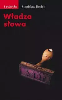 Władza słowa. - Stanisław Rosiek